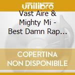 Vast Aire & Mighty Mi - Best Damn Rap Show cd musicale di VAST AIRE & MIGHTY MI presents