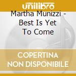 Martha Munizzi - Best Is Yet To Come cd