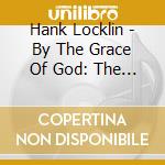 Hank Locklin - By The Grace Of God: The Gospel Album cd musicale di Hank Locklin