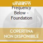 Frequency Below - Foundation cd