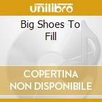 Big Shoes To Fill cd