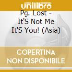Pg. Lost - It'S Not Me It'S You! (Asia) cd