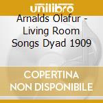 Arnalds Olafur - Living Room Songs Dyad 1909 cd musicale di Arnalds Olafur