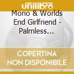 Mono & Worlds End Girlfriend - Palmless Prayer / Mass Murder Refrain cd