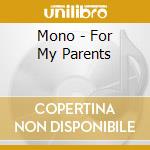 Mono - For My Parents cd