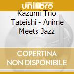 Kazumi Trio Tateishi - Anime Meets Jazz