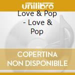 Love & Pop - Love & Pop cd