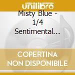 Misty Blue - 1/4 Sentimental Con.Troller cd musicale di Misty Blue