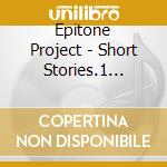 Epitone Project - Short Stories.1 Cactus cd
