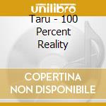 Taru - 100 Percent Reality cd