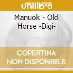 Manuok - Old Horse -Digi- cd musicale di Manuok