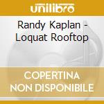 Randy Kaplan - Loquat Rooftop cd