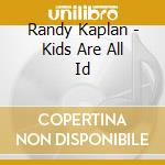 Randy Kaplan - Kids Are All Id cd musicale di Randy Kaplan
