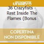 36 Crazyfists - Rest Inside The Flames (Bonus cd