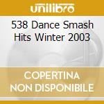 538 Dance Smash Hits Winter 2003 cd