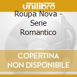Roupa Nova - Serie Romantico cd