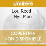 Lou Reed - Nyc Man cd musicale di Lou Reed