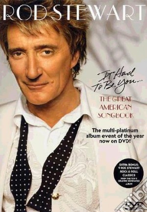 (Music Dvd) Rod Stewart - It Had To Be You..The Great American Son cd musicale