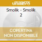 Smolik - Smolik 2 cd musicale di Smolik