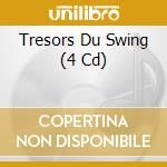 Tresors Du Swing (4 Cd) cd musicale