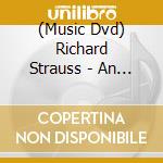 (Music Dvd) Richard Strauss - An Alpine Symphony In Images cd musicale