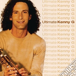 Kenny G - Ultimate Kenny G cd musicale di G Kenny