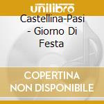 Castellina-Pasi - Giorno Di Festa cd musicale di CASTELLINA PASI