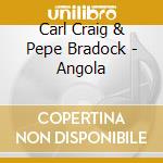 Carl Craig & Pepe Bradock - Angola cd musicale di Cesaria Evora