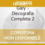 Gary - Discografia Completa 2 cd musicale di Gary