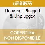 Heaven - Plugged & Unplugged cd
