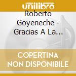 Roberto Goyeneche - Gracias A La Vida cd