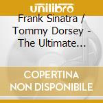 Frank Sinatra / Tommy Dorsey - The Ultimate Voice cd