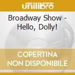 Broadway Show - Hello, Dolly! cd
