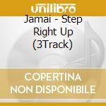 Jamai - Step Right Up (3Track) cd