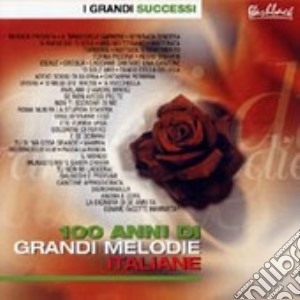 100 Anni Di Grandi Melodie Italiane cd musicale di ARTISTI VARI
