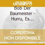 Bob Der Baumeister - Hurru, Es Schneit ! cd