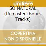 SO NATURAL (Remaster+Bonus Tracks) cd
