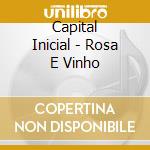 Capital Inicial - Rosa E Vinho cd
