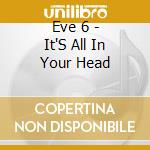 Eve 6 - It'S All In Your Head cd
