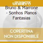 Bruno & Marrone - Sonhos Planos Fantasias cd