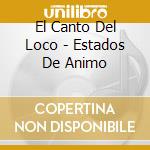El Canto Del Loco - Estados De Animo cd