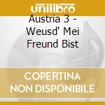 Austria 3 - Weusd' Mei Freund Bist cd musicale di Austria 3