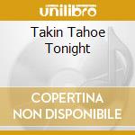 Takin Tahoe Tonight cd