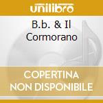 B.b. & Il Cormorano cd