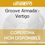Groove Armada - Vertigo cd musicale di Armada Groove