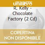 R. Kelly - Chocolate Factory (2 Cd) cd