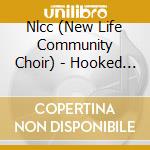 Nlcc (New Life Community Choir) - Hooked On The Hits cd musicale di Nlcc ( New Life Community Choir )