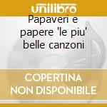 Papaveri e papere 'le piu' belle canzoni cd