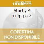 Strictly 4 n.i.g.g.a.z. cd