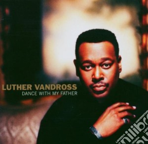 Luther Vandross - Dance With My Father cd musicale di Luther Vandross